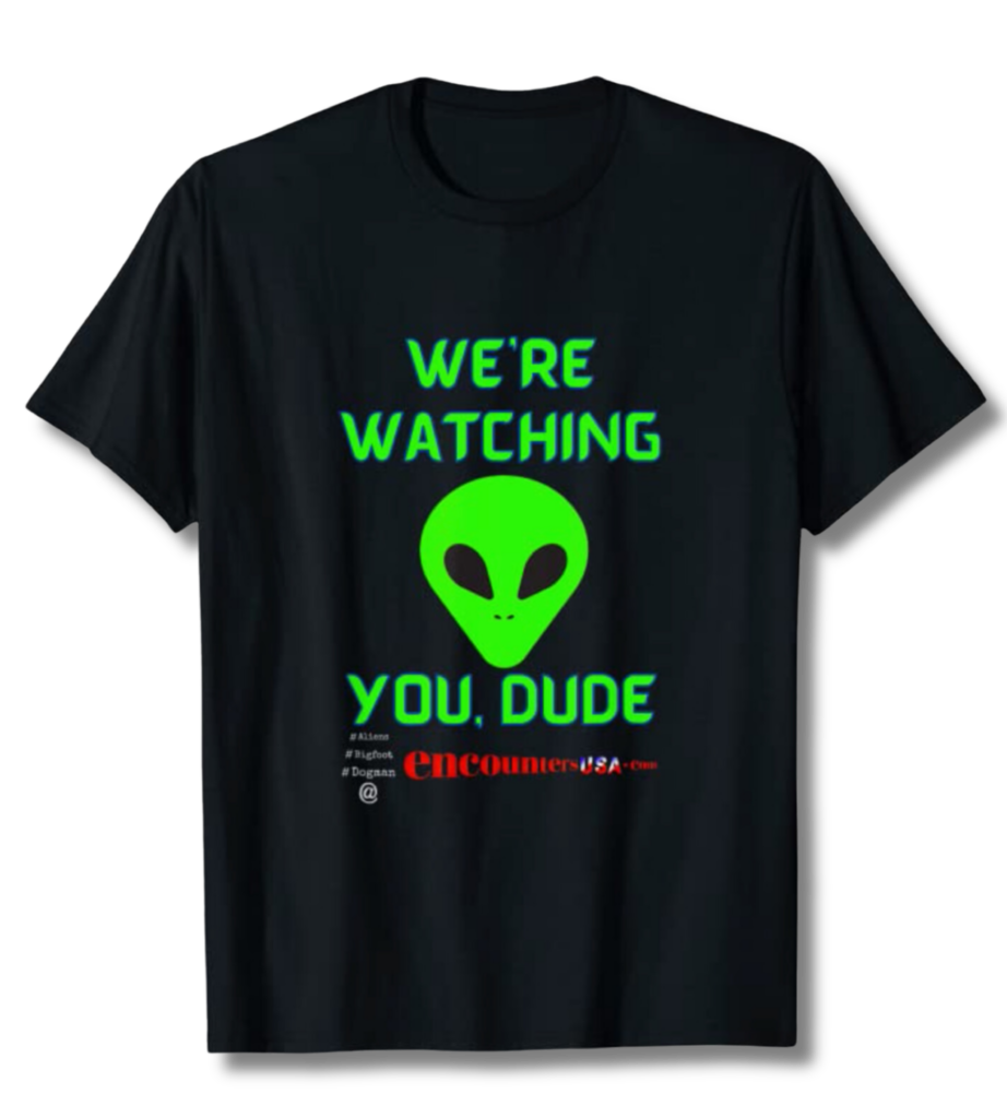 Alien We're Watching You, Dude T Shirt